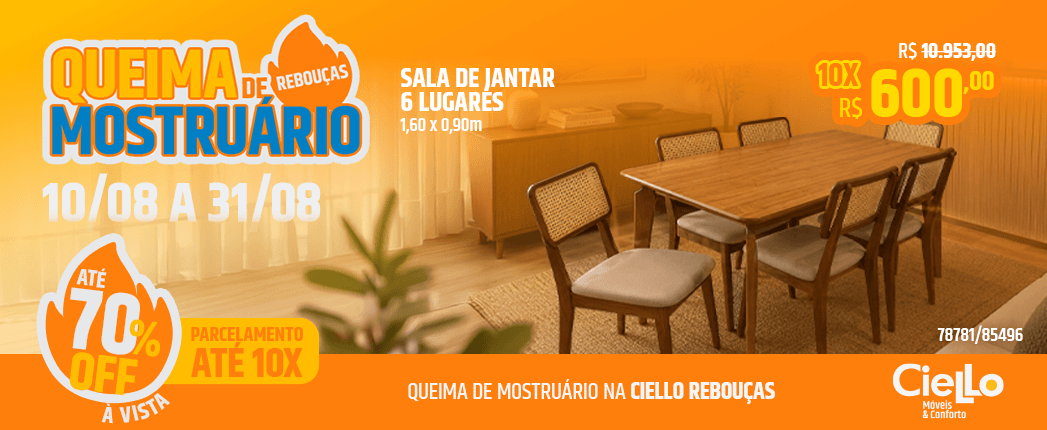 Promoção Ciello: Queima de Mostruário com mesa de jantar para 6 lugares, 10/08 a 31/08, até 70% de desconto, parcelamento em 10x